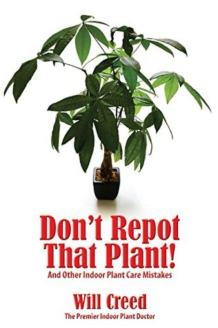 Don't Repot That Plant!: And Other Indoor Plant Care Mistakes (Paperback)