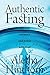 Authentic Fasting: Discover...