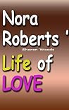 Nora Roberts' Life Of Love Nora Roberts' Life Of Love