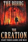 The Creation: Gods And Man: (An Apocalyptic Thriller) (The Creation Series Book 3)