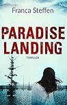 Paradise Landing by Franca Steffen