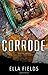 Corrode (Surface Rust, #2)