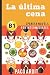 Spanish Novels: La última cena (Spanish Novels for Intermediates - B1) (Spanish Novels Series)