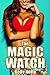 The Magic Watch - Part I by Kelly Notte
