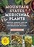 Mountain States Medicinal Plants: Identify, Harvest, and Use 100 Wild Herbs for Health and Wellness