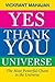 Yes Thank You Universe by Vickrant Mahajan