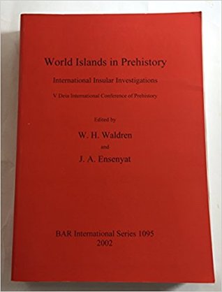 World Islands in Prehistory: International Insular Investigations (BAR International)