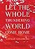 Let the Whole Thundering World Come Home: A Memoir