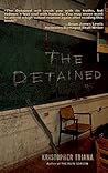 The Detained by Kristopher Triana