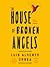 The House of Broken Angels by Luis Alberto Urrea The House of Broken Angels by Luis Alberto Urrea