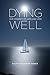 Dying Well: Our Journey of Love and Loss