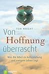 Von Hoffnung überrascht: Was die Bibel zu Auferstehung und ewigem Leben sagt (German Edition)