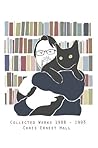 Collected Works: 1988-1993 (The Complete Works of Chris Ernest Hall Book 1)