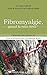 Fibromyalgie, quand tu nous tiens !: Guide de traitement pour soulager la fibromyalgie (French Edition)