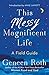 This Messy Magnificent Life: A Field Guide