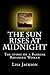 The Sun Rises at Midnight by Lisa Jackson
