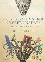 Portada de ¿Por qué los marineros no saben nadar? y otras curiosidades maritimas, de Nic Compton