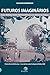 Futuros imaginários - Das m...