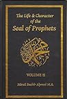 The Life & Character of the Seal of Prophets - Volume II