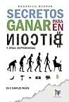 Secretos para ganar en Bitcoin y Criptomonedas: Invertir en BITCOIN en 3 simples pasos [Estrategias incluídas] (Spanish Edition)