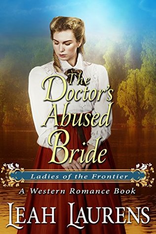 The Doctor's Abused Bride (Ladies of The Frontier)