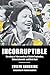 Incorruptible: The Story of...