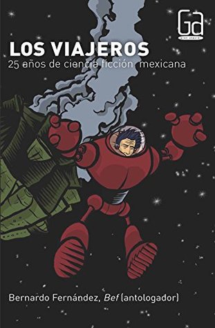 Los viajeros: 25 años de ciencia ficción mexicana (Gran Angular) (Spanish Edition)