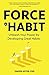 Force of Habit: Unleash You...