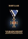 Vabadusrist. Mälestusi Landesveeri Sõjast by Mart Laar