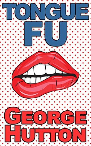 Tongue Fu: Never Be Rejected Again (Kindle Edition)