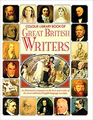 Colour Library Book of Great British Writers: An Illustrated Companion to the Lives and Works of The Most Celebrated English Language Novelists