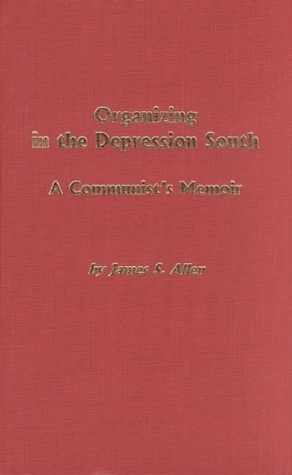 Organizing in the Depression South: A Communist's Memoir