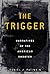 The Trigger: Narratives of the American Shooter