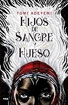 Hijos de sangre y hueso by Tomi Adeyemi