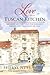 Love in a Tuscan Kitchen: Savoring Life through the Romance, Recipes, and Traditions of Italy
