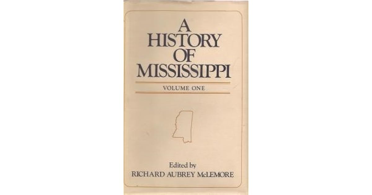A History Of Mississippi by Richard Aubrey McLemore