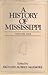 A History of Mississippi by Richard Aubrey McLemore