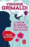 Le parfum du bonheur est plus fort sous la pluie by Virginie Grimaldi