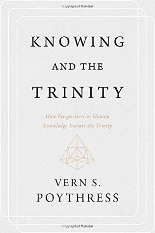 Knowing and the Trinity: How Perspectives in Human Knowledge Imitate the Trinity (Paperback)