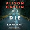 If I Die Tonight by Alison Gaylin If I Die Tonight by Alison Gaylin