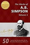 The Life and Works of A. B. Simpson, 50-in-1 (Illustrated): The Fourfold Gospel, Wholly Sanctified, Gospel of Healing and many more by the founder of the Christian and Missionary Alliance Book cover for The Life and Works of A. B. Simpson, 50-in-1 (Illustrated): The Fourfold Gospel, Wholly Sanctified, Gospel of Healing and many more by the founder of the Christian and Missionary Alliance
