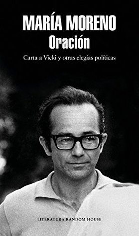 Oración: Carta a Vicki y otras elegías políticas (Kindle Edition)