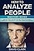 How to Analyze People: Mastery Guide – Master Speed Reading Anyone, Analysis of Body Language, Personality Types and Human Psychology