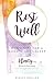 Rest Well: God's Gift for a...