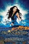 Protogenesis: Before the Beginning (The Protogena Chronicles, #1)