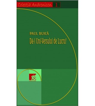 Da-i Uni-Versului de Lucru!