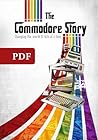 The Commodore Story: Changing the world 8-bits at a time