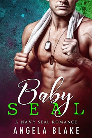 Baby Seal: A Navy Seal Romance (The Navy Seal Collection Book 1)