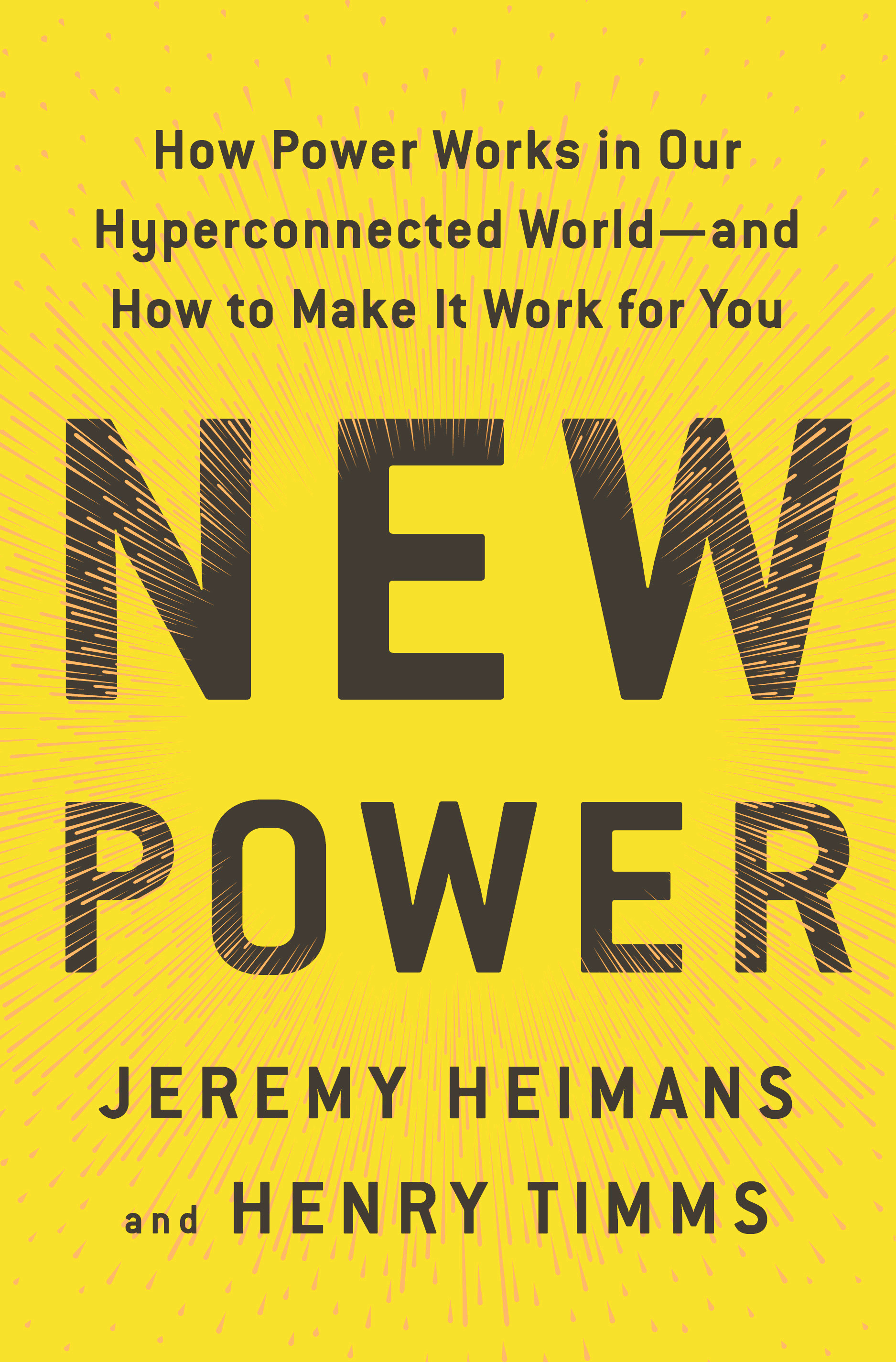 New Power: How Power Works in Our Hyperconnected World—and How to Make It Work for You