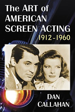 The Art of American Screen Acting, 1912-1960 (Kindle Edition)